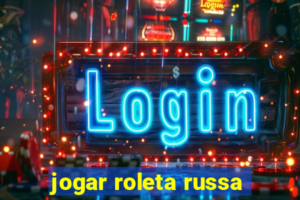 jogar roleta russa